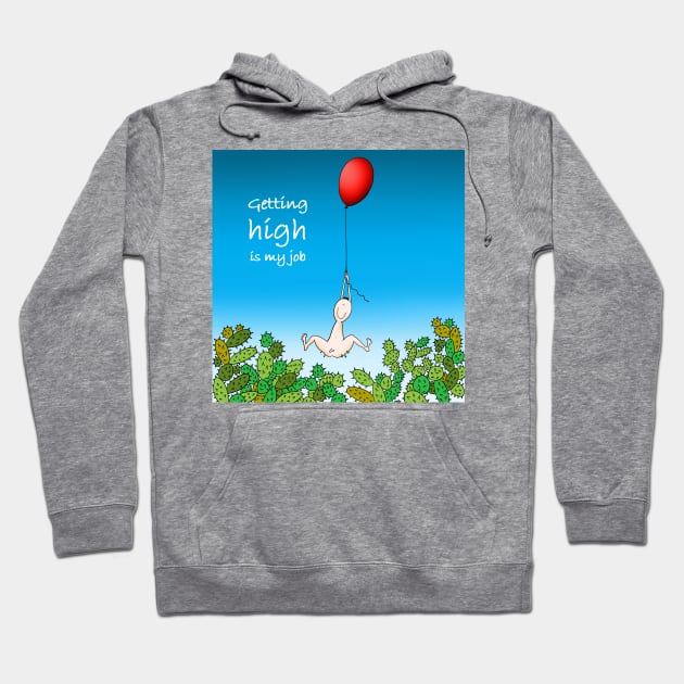 Getting high is my job Hoodie by Smoky Lemon